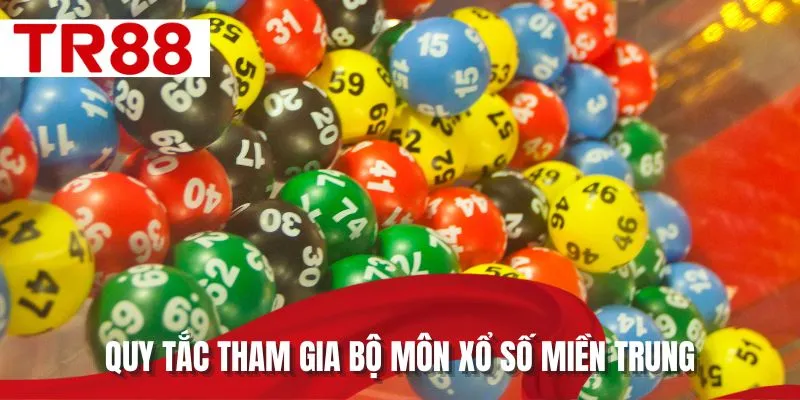 Quy tắc tham gia bộ môn xổ số miền trung
